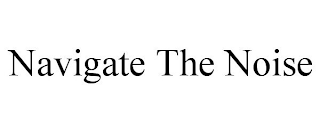 NAVIGATE THE NOISE