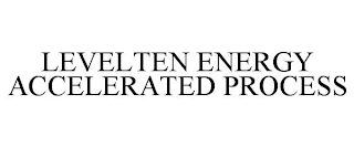 LEVELTEN ENERGY ACCELERATED PROCESS