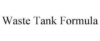 WASTE TANK FORMULA