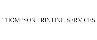 THOMPSON PRINTING SERVICES