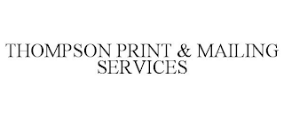 THOMPSON PRINT & MAILING SERVICES