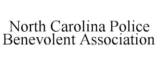 NORTH CAROLINA POLICE BENEVOLENT ASSOCIATION