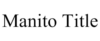 MANITO TITLE