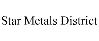 STAR METALS DISTRICT