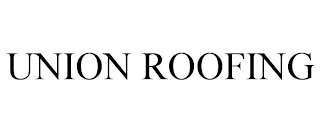 UNION ROOFING