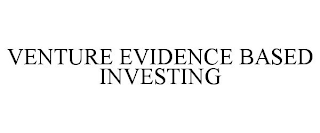 VENTURE EVIDENCE BASED INVESTING