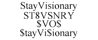 STAYVISIONARY ST8VSNRY $VO$ $TAYVI$IONARY