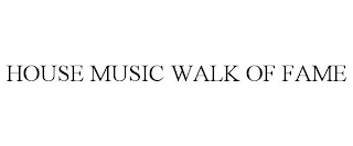 HOUSE MUSIC WALK OF FAME