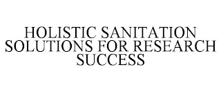 HOLISTIC SANITATION SOLUTIONS FOR RESEARCH SUCCESS