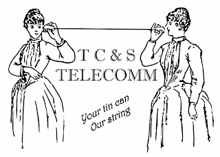 T C & S TELECOM YOUR TIN CAN OUR STRING