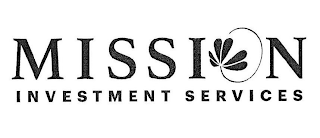 MISSION INVESTMENT SERVICES