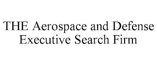 THE AEROSPACE AND DEFENSE EXECUTIVE SEARCH FIRM