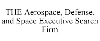 THE AEROSPACE, DEFENSE, AND SPACE EXECUTIVE SEARCH FIRM