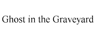 GHOST IN THE GRAVEYARD