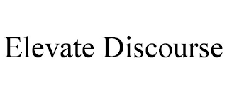 ELEVATE DISCOURSE