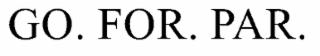 GO FOR PAR
