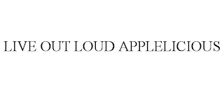 LIVE OUT LOUD APPLELICIOUS