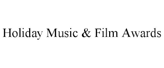 HOLIDAY MUSIC & FILM AWARDS