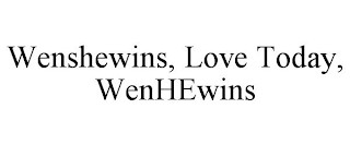 WENSHEWINS, LOVE TODAY, WENHEWINS