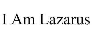 I AM LAZARUS