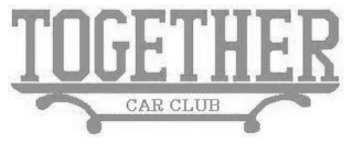 TOGETHER CAR CLUB