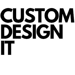 CUSTOM DESIGN IT