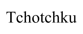 TCHOTCHKU