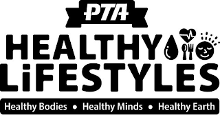 PTA HEALTHY LIFESTYLES HEALTHY BODIES · HEALTHY MINDS · HEALTHY EARTH