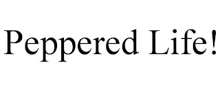 PEPPERED LIFE!