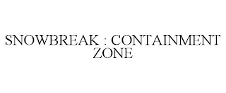 SNOWBREAK : CONTAINMENT ZONE