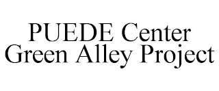 PUEDE CENTER GREEN ALLEY PROJECT