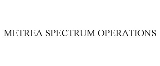 METREA SPECTRUM OPERATIONS