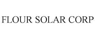 FLOUR SOLAR CORP