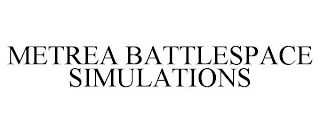 METREA BATTLESPACE SIMULATIONS