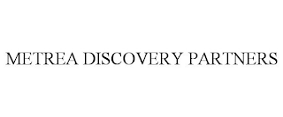 METREA DISCOVERY PARTNERS