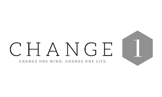 CHANGE 1 CHANGE ONE MIND. CHANGE ONE LIFE.