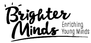 BRIGHTER MINDS ENRICHING YOUNG MINDS