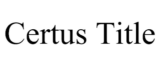 CERTUS TITLE