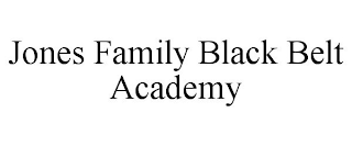 JONES FAMILY BLACK BELT ACADEMY