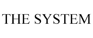 THE SYSTEM