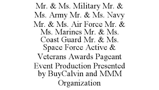 MR. & MS. MILITARY MR. & MS. ARMY MR. & MS. NAVY MR. & MS. AIR FORCE MR. & MS. MARINES MR. & MS. COAST GUARD MR. & MS. SPACE FORCE ACTIVE & VETERANS AWARDS PAGEANT EVENT PRODUCTION PRESENTED BY BUYCALVIN AND MMM ORGANIZATION