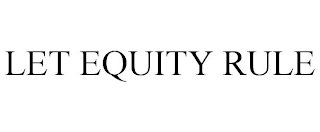 LET EQUITY RULE