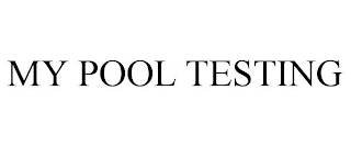 MY POOL TESTING