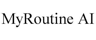 MYROUTINE AI