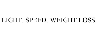 LIGHT. SPEED. WEIGHT LOSS.