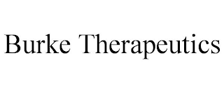 BURKE THERAPEUTICS