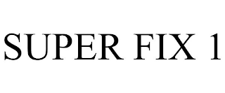 SUPER FIX 1