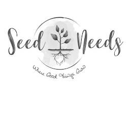 SEED NEEDS WHERE GOOD THINGS GROW