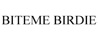 BITEME BIRDIE