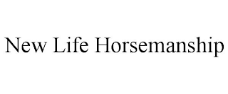 NEW LIFE HORSEMANSHIP